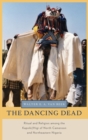 Image for The dancing dead  : ritual and religion among the Kapsiki/Higi of north Cameroon and northeastern Nigeria