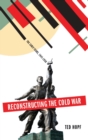 Image for Reconstructing the Cold War : The Early Years, 1945-1958