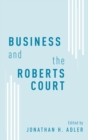 Image for Business and the Roberts Court