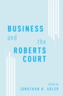 Image for Business and the Roberts court