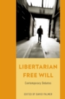 Image for Libertarian free will: contemporary debates