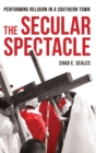Image for The Secular Spectacle