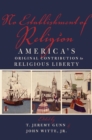Image for No establishment of religion: America&#39;s original contribution to religious liberty