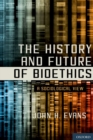 Image for The history and future of bioethics: a sociological view