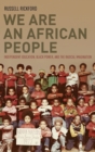 Image for We are an African people  : black power and independent education from the 1960s to the present