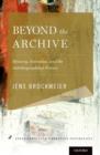 Image for Beyond the archive: memory, narrative, and the autobiographical process