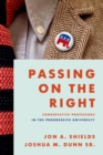 Image for Passing on the Right: Conservative Professors in the Progressive University