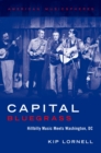 Image for Capital bluegrass: hillbilly music meets Washington D.C.