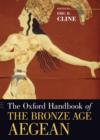 Image for The Oxford handbook of the Bronze Age Aegean (ca. 3000-1000 BC)