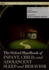 Image for The Oxford handbook of infant, child, and adolescent sleep and behavior