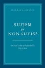 Image for Sufism for non-sufis?  : Ibn °Aòtåa® Allåah al-Sakandarãi&#39;s Tãaj al-&#39;arãus