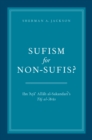 Image for Sufism for non-sufis?: Ibn Ata Allah al-Sakandari&#39;s Taj al-&#39;arus