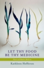 Image for Let thy food be thy medicine: plants and modern medicine