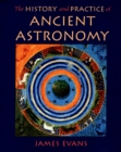 Image for The history &amp; practice of ancient astronomy
