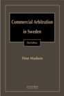 Image for Commercial Arbitration in Sweden: A Commentary on the Arbitration Act (1999:116) and the Rules of the Arbitration Institute of the Stockholm Chamber of Commerce