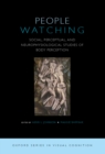 Image for People Watching: Social, Perceptual, and Neurophysiological Studies of Body Perception