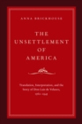 Image for The Unsettlement of America: translation, interpretation, and the Story of Don Luis de Velasco, 1560-1945