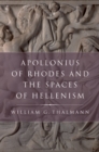 Image for Apollonius of Rhodes and the spaces of Hellenism