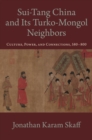 Image for Sui-Tang China and its Turko-Mongol neighbors: culture, power and connections, 580-800