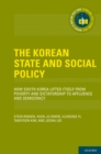 Image for The Korean state and social policy: how South Korea lifted itself from poverty and dictatorship to affluence and democracy