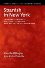 Image for Spanish in New York: Language Contact, Dialectal Leveling, and Structural Continuity
