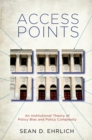Image for Access points: an institutional theory of policy bias and policy complexity