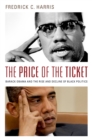 Image for The price of the ticket: Barack Obama and the rise and decline of black politics