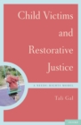 Image for Child victims and restorative justice: a needs-rights model