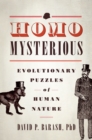 Image for Homo mysterious: evolutionary puzzles of human nature