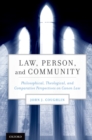 Image for Law, person, and community: philosophical, theological, and comparative perspectives on canon law