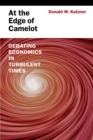 Image for At the edge of Camelot: debating economics in turbulent times