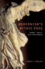 Image for Modernism&#39;s mythic pose: gender, genre, solo performance