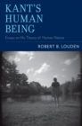 Image for Kant&#39;s human being: essays on his theory of human nature