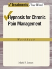 Image for Hypnosis for Chronic Pain Management. Workbook