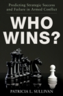 Image for Who wins?: predicting strategic success and failure in armed conflict