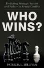 Image for Who wins?  : predicting strategic success and failure in armed conflict