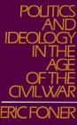 Image for Politics and ideology in the age of the Civil War