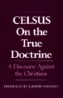 Image for On the true doctrine: a discourse against the Christians