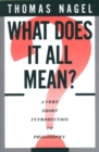 Image for What Does It All Mean?: A Very Short Introduction to Philosophy