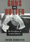 Image for Guns or butter: the presidency of Lyndon Johnson