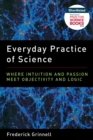 Image for Everyday Practice of Science: Where Intuition and Passion Meet Objectivity and Logic