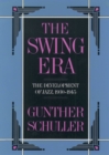Image for The swing era: the development of jazz, 1930-1945