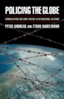 Image for Policing the Globe: Criminalization and Crime Control in International Relations