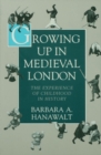 Image for Growing Up in Medieval London: The Experience of Childhood in History