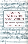 Image for Bach&#39;s Works for Solo Violin: Style, Structure, Performance