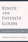 Image for Finite and infinite goods: a framework for ethics
