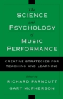 Image for The Science &amp; Psychology of Music Performance: Creative Strategies for Teaching and Learning