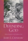 Image for Defending God: biblical responses to the problem of evil