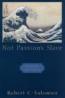 Image for Not passion&#39;s slave: emotions and choice