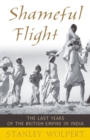 Image for Shameful flight: the last years of the British Empire in India